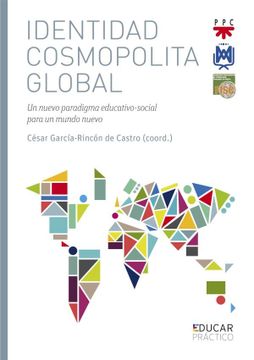 portada Identidad Cosmopolita Global: Un Nuevo Paradigma Educativo-Social Para un Mundo Nuevo: 101 (Educar Práctico)