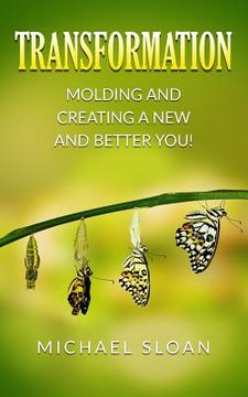 portada Transformation: Molding And Creating A New And Better You! (in English)