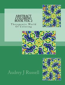 portada Abstract Coloring Book Vol 2 Therapeutic World Of Coloring (en Inglés)