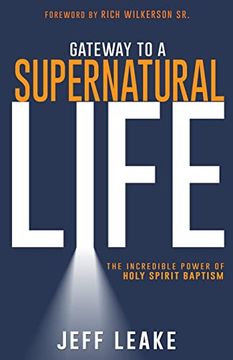 portada Gateway to a Supernatural Life: The Incredible Power of Holy Spirit Baptism (en Inglés)