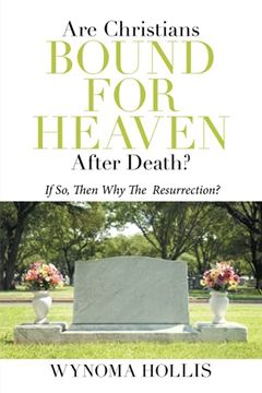 portada Are Christians Bound for Heaven After Death? If so, Then why the Resurrection? (in English)