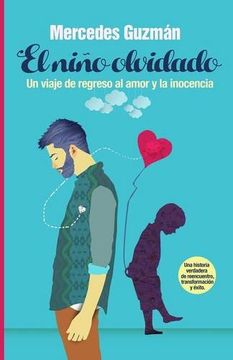 portada El Niño Olvidado: Un viaje de regreso al amor y la inocencia (Spanish Edition)
