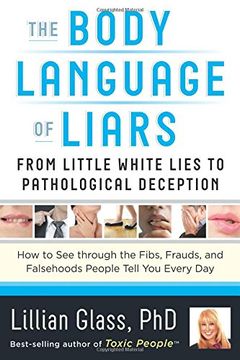 portada The Body Language of Liars: From Little White Lies to Pathological Deception - How to See Through the Fibs, Frauds, and Falsehoods People Tell You Every Day
