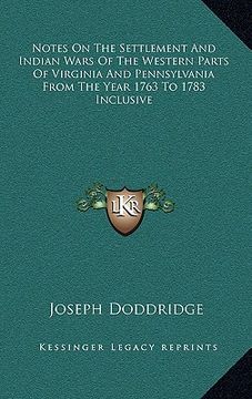 portada notes on the settlement and indian wars of the western parts of virginia and pennsylvania from the year 1763 to 1783 inclusive