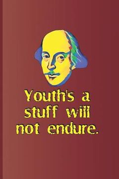 portada Youth's a Stuff Will Not Endure: From Twelfth Night by William Shakespeare (en Inglés)