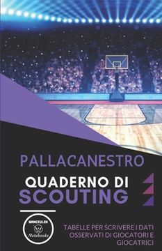 portada Pallacanestro. Quaderno Di Scouting: Tabelle per scrivere i dati osservati di giocatori e giocatrici (en Italiano)