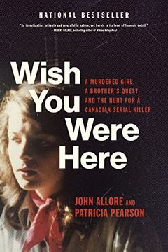 portada Wish you Were Here: A Murdered Girl, a Brother'S Quest and the Hunt for a Canadian Serial Killer (en Inglés)