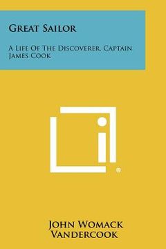 portada great sailor: a life of the discoverer, captain james cook (in English)