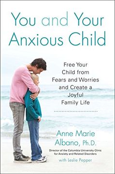 portada You and Your Anxious Child: Free Your Child From Fears and Worries and Create a Joyful Family Life (Lynn Sonberg Book) (en Inglés)