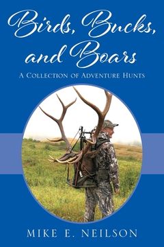 portada Birds, Bucks, and Boars: A Collection of Adventure Hunts 