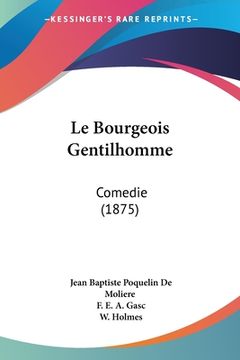 portada Le Bourgeois Gentilhomme: Comedie (1875) (en Francés)