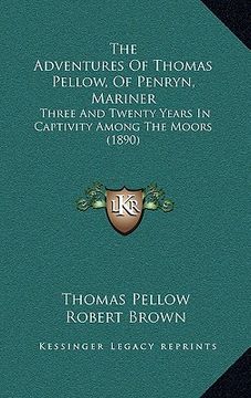 portada the adventures of thomas pellow, of penryn, mariner: three and twenty years in captivity among the moors (1890) (en Inglés)