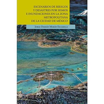 portada Escenarios de Riesgos y Desastres por Sismos e Inundaciones en la Zona Metropolitana de la Ciudad de México (in Spanish)