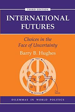 portada International Futures: Choices in the Face of Uncertainty (Dilemmas in World Politics) (en Inglés)
