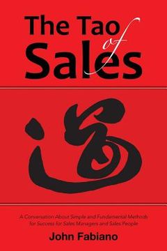 portada The Tao of Sales: A Conversation About Simple and Fundamental Methods for Success for Sales Managers and Sales People (en Inglés)
