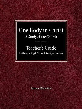 portada one body in christ a study of the church teacher's guide lutheran high school religion series (en Inglés)