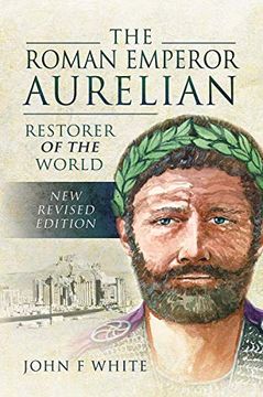 portada The Roman Emperor Aurelian: Restorer of the World - new Revised Edition 