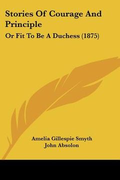 portada stories of courage and principle: or fit to be a duchess (1875)