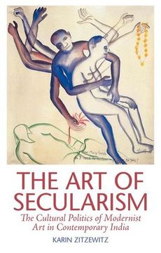 portada The Art of Secularism: The Cultural Politics of Modernist Art in Contemporary India