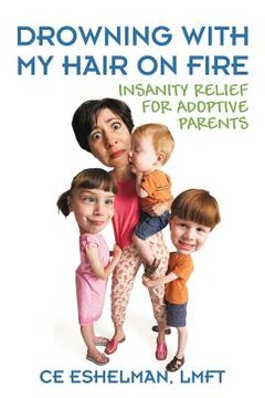 portada Drowning With My Hair On Fire: Insanity Relief for Adoptive Parents (en Inglés)