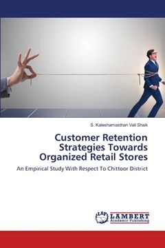 portada Customer Retention Strategies Towards Organized Retail Stores (en Inglés)