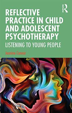 portada Reflective Practice in Child and Adolescent Psychotherapy: Listening to Young People (en Inglés)