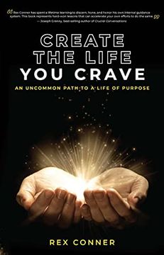 portada Create the Life You Crave: An Uncommon Path to a Life of Purpose