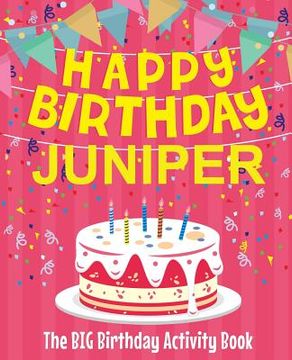 portada Happy Birthday Juniper - The Big Birthday Activity Book: Personalized Children's Activity Book (in English)