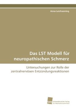 portada Das L5T Modell für neuropathischen Schmerz: Untersuchungen zur Rolle der zentralnervösen Entzündungsreaktionen