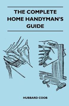 portada the complete home handyman's guide - hundreds of money-saving, helpful suggestions for making repairs and improvements in and around your home