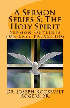 portada A Sermon Series S: The Holy Spirit: Sermon Outlines For Easy Preaching (en Inglés)