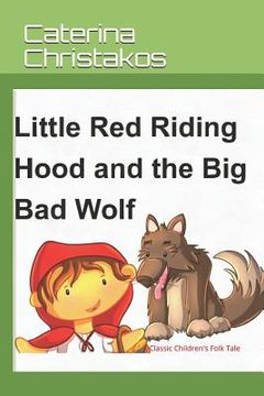 portada Little Red Riding Hood and The Big Bad Wolf - A Children's Story: A Classic Children's Folk Tale