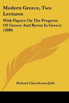 portada modern greece, two lectures: with papers on the progress of greece and byron in greece (1880)