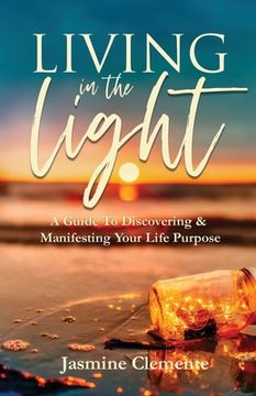 portada Living in the Light: A Guide To Discovering & Manifesting Your Life Purpose (en Inglés)