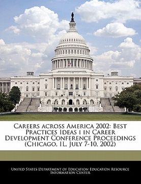 portada careers across america 2002: best practices ideas i in career development conference proceedings (chicago, il, july 7-10, 2002) (en Inglés)