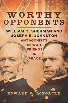 portada Worthy Opponents: William T. Sherman and Joseph E. Johnston--Antagonists in War, Friends in Peace
