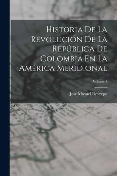portada Historia de la Revolucion de la Republica de Colombia en la America Meridional  Volume 1
