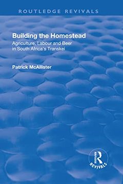 portada Building the Homestead: Agriculture, Labour and Beer in South Africa's Transkei (en Inglés)