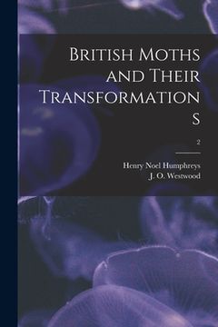 portada British Moths and Their Transformations; 2 (en Inglés)