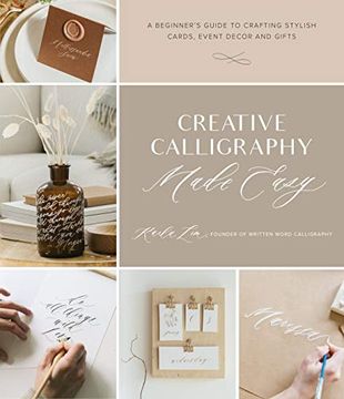 portada Creative Calligraphy Made Easy: A Beginner'S Guide to Crafting Stylish Cards, Event Decor and Gifts (in English)