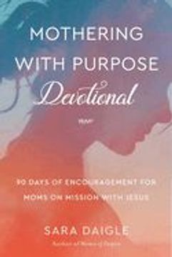 portada Mothering with Purpose Devotional: 90 Days of Encouragement for Moms on Mission with Jesus (en Inglés)