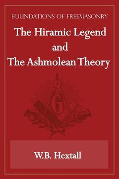 portada The Hiramic Legend and The Ashmolean Theory (Foundations of Freemasonry Series) (in English)