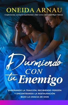 portada Durmiendo con tu enemigo: Superando la traición, recibiendo perdón y encontrando la restauración bajo la gracia de Dios