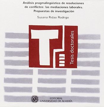 portada Análisis pragmalingüístico de resoluciones de conflictos: las mediaciones laborales. Propuestas de investigación (Tesis Doctorales (Edición Electrónica))