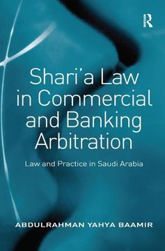 portada Shari'a Law in Commercial and Banking Arbitration: Law and Practice in Saudi Arabia (en Inglés)