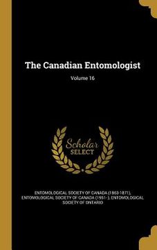 portada The Canadian Entomologist; Volume 16 (en Inglés)