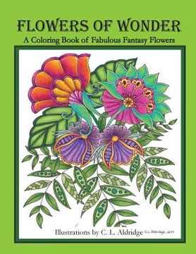 portada Flowers of Wonder: A Coloring Book of Fabulous Fantasy Flowers (en Inglés)