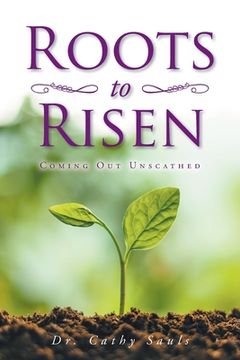 portada Roots to Risen: Coming Out Unscathed (en Inglés)