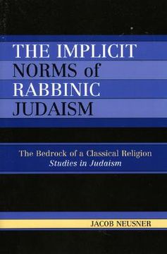 portada the implicit norms of rabbinic judaism: the bedrock of a classical religion (in English)