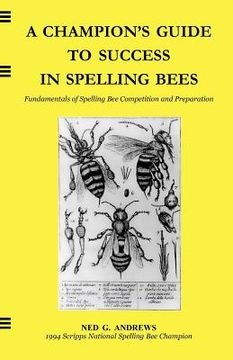 portada a champion ` s guide to success in spelling bees (en Inglés)
